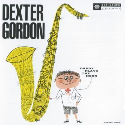 GORDON DEXTER - DADDY PLAYS THE HORN