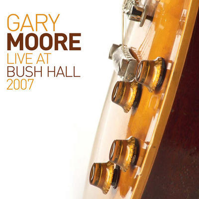MOORE GARY - LIVE AT BUSH HALL 2007