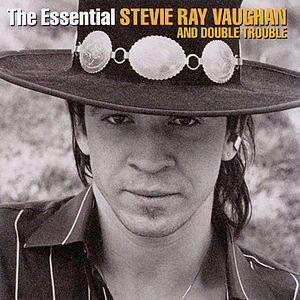 VAUGHAN STEVIE RAY AND DOUBLE TROUBLE - ESSENTIAL STEVIE RAY VAUGHAN AND DOUBLE TROUBLE