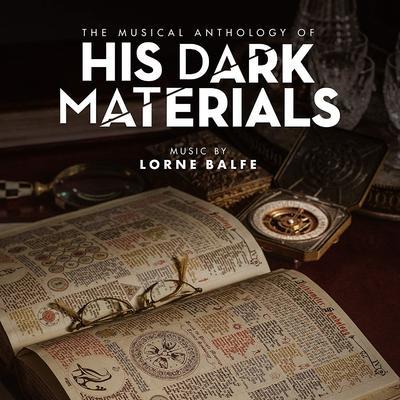 OST / LORNE BALFE - MUSICAL ANTHOLOGY OF HIS DARK MATERIALS