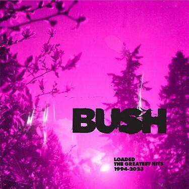 BUSH - LOADED: THE GREATEST HITS 1994-2023 / CLEAR VINYL - 1