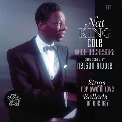 COLE NAT KING - SINGS FOR TWO IN LOVE / BALLADS OF THE DAY