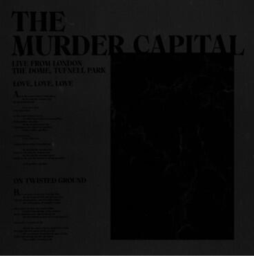 MURDER CAPITAL - LIVE FROM LONDON: THE DOME, TUFNELL PARK / RSD