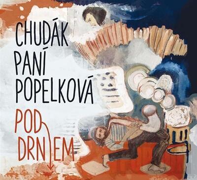 CHUDÁK PANÍ POPELKOVÁ - POD DRNEM / CD