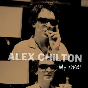 CHILTON ALEX - MY RIVAL / 10" / RSD