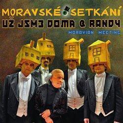 UŽ JSME DOMA & RANDY - MORAVSKÉ SETKÁNÍ / CD