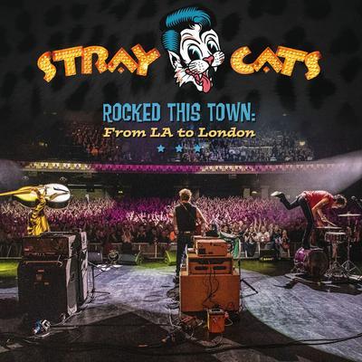 STRAY CATS - ROCKED THIS TOWN: FROM LA TO LONDON - 1