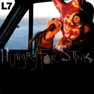 L7 - HUNGRY FOR STINK