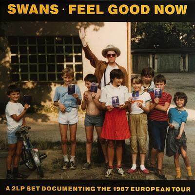 SWANS - FEEL GOOD NOW