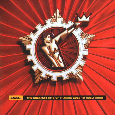FRANKIE GOES TO HOLLYWOOD - BANG!... THE GREATEST HITS OF FRANKIE GOES TO HOLLYWOOD / CD