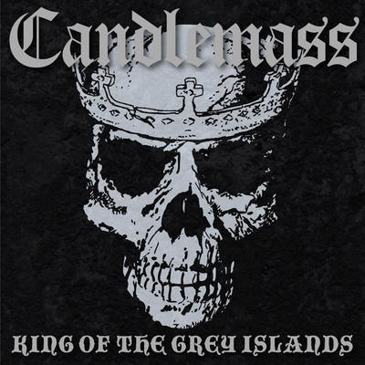CANDLEMASS - KING OF THE GRAY ISLANDS