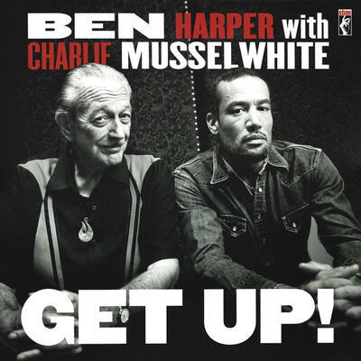 HARPER BEN & CHARLIE MUSSELWHITE - GET UP!