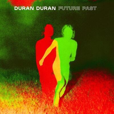 DURAN DURAN - FUTURE PAST - 1