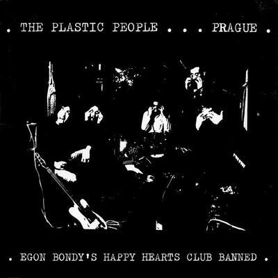 PLASTIC PEOPLE OF THE UNIVERSE - EGON BONDY'S HAPPY HEARTS CLUB BANNED