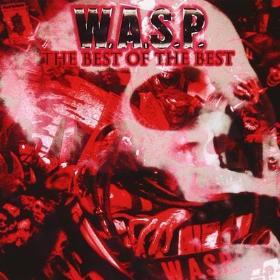 W.A.S.P. - BEST OF THE BEST 1984-2000