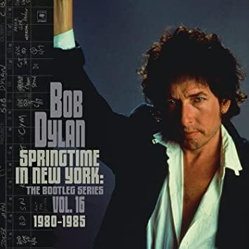 DYLAN BOB - SPRINGTIME IN NEW YORK: BOOTLEG SERIES VOL. 16 (1980-1985)