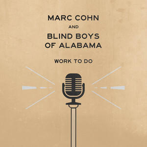 COHN MARK AND BLIND BOYS OF ALABAMA - WORK TO DO