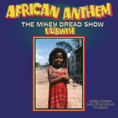 DREAD MIKEY - AFRICAN ANTHEM DUBWISE (THE MIKEY DREAD SHOW)