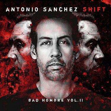 SANCHEZ ANTONIO - SHIFT (BAD HOMBRE VOL. II)