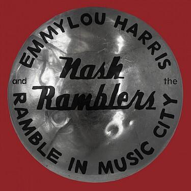 HARRIS EMMYLOU AND THE NASH RAMBLERS - RAMBLE IN MUSIC CITY: THE LOST CONCERT