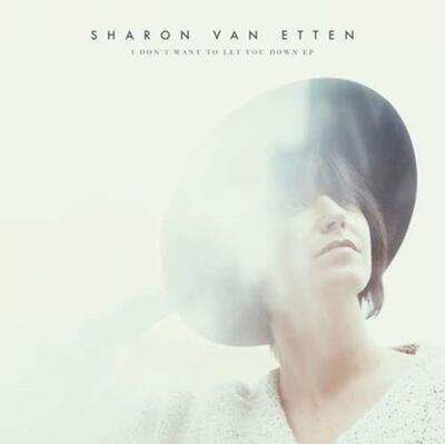VAN ETTEN SHARON - I DON'T WANT TO LET YOU DOWN EP