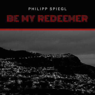 SPIEGL PHILIPP - BE MY REDEEMER