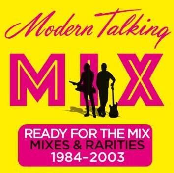 MODERN TALKING - READY FOR THE MIX: MIXES & RARITIES 1984-2003