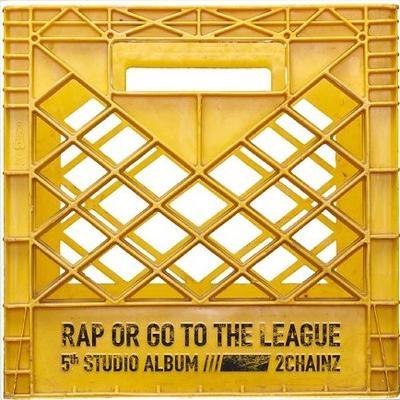2 CHAINZ - RAP OR GO TO THE LEAGUE