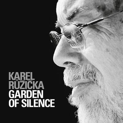 RŮŽIČKA KAREL - GARDEN OF SILENCE