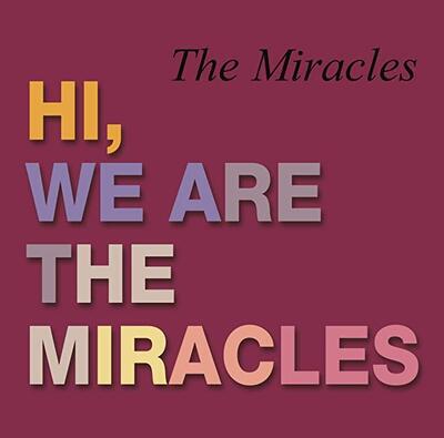 MIRACLES - HI WE'RE THE MIRACLES