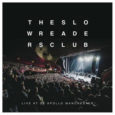 SLOW READERS CLUB - LIVE AT O2 APOLLO MANCHESTER