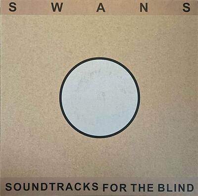 SWANS - SOUNDTRACKS FOR THE BLIND