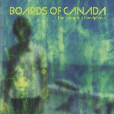 BOARDS OF CANADA - CAMPFIRE HEADPHASE