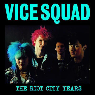 VICE SQUAD - THE RIOT CITY YEARS