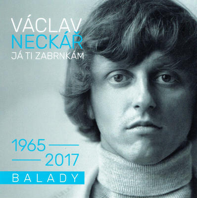 NECKÁŘ VÁCLAV - JÁ TI ZABRNKÁM / BALADY 1965-2017 / CD