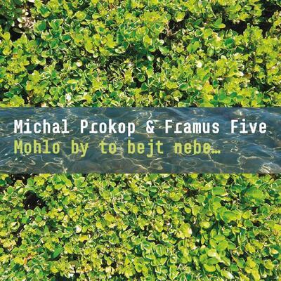 PROKOP MICHAL A FRAMUS 5 - MOHLO BY TO BEJT NEBE... / CD