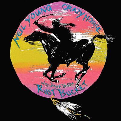 YOUNG NEIL & CRAZY HORSE - WAY DOWN IN THE RUST BUCKET / BOX - 1