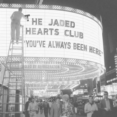 JADED HEARTS CLUB - YOU'VE ALWAYS BEEN HERE