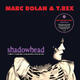 BOLAN MARC & T. REX - SHADOWHEAD / RSD - 1/2