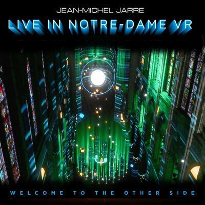 JARRE JEAN-MICHEL - LIVE IN NOTRE-DAME VR: WELCOME TO THE OTHER SIDE