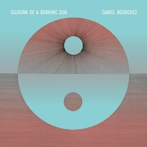 RODRIGUEZ DANIEL - SOJOURN OF A BURNING SUN / CD