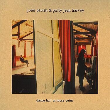 HARVEY PJ & JOHN PARISH - DANCE HALL AT LOUSE POINT