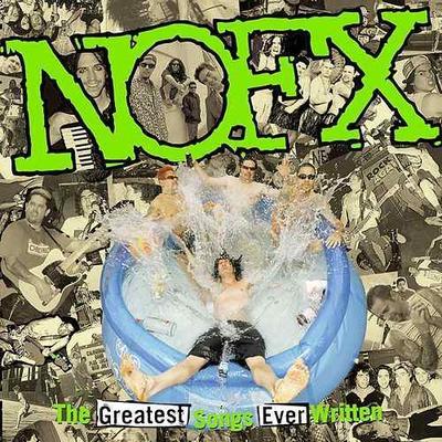NOFX - GREATEST SONGS EVER WRITTEN... BY US
