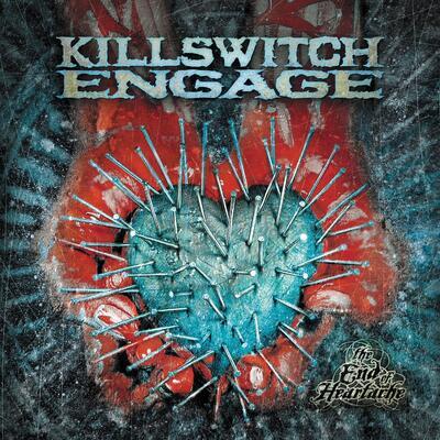 KILLSWITCH ENGAGE - END OF HEARTACHE
