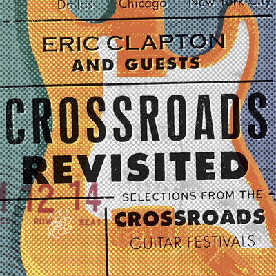 CLAPTON ERIC - CROSSROADS REVISITED: SELECTIONS FROM THE GUITAR FESTIVAL