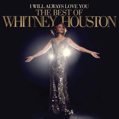 HOUSTON WHITNEY - I WILL ALWAYS LOVE YOU: THE BEST OF WHITNEY HOUSTON