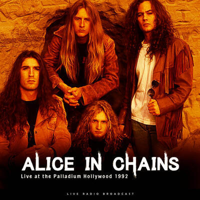ALICE IN CHAINS - LIVE AT THE PALLADIUM HOLLYWOOD 1992