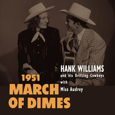 WILLIAMS HANK AND HIS DRIFTING COWBOYS WITH MISS AUDREY - 1951 MARCH OF DIMES / RSD