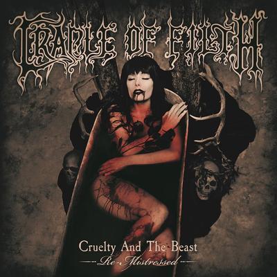 CRADLE OF FILTH - CRUELTY AND THE BEAST (RE-MISTRESSED)