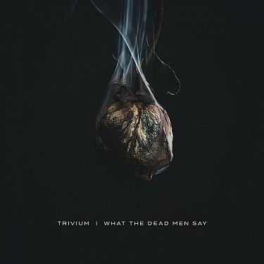 TRIVIUM - WHAT THE DEAD MEN SAY / CD
